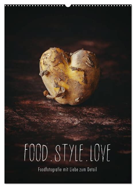 Food Style Love Foodfotografie Mit Liebe Zum Detail Wandkalender