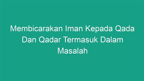 Membicarakan Iman Kepada Qada Dan Qadar Termasuk Dalam Masalah Geograf