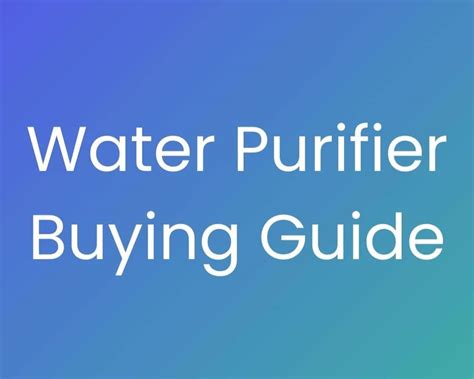 Ultimate Guide to Choosing the Best Water Purifier for Home