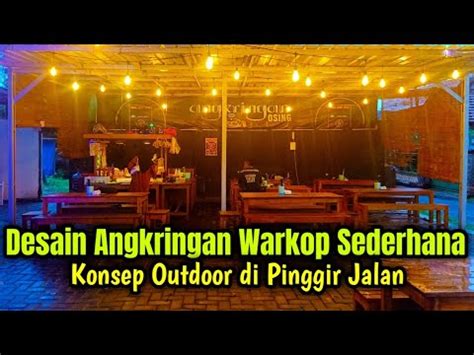 Inspirasi Desain Angkringan Warung Kopi Sederhana Konsep Outdoor Youtube