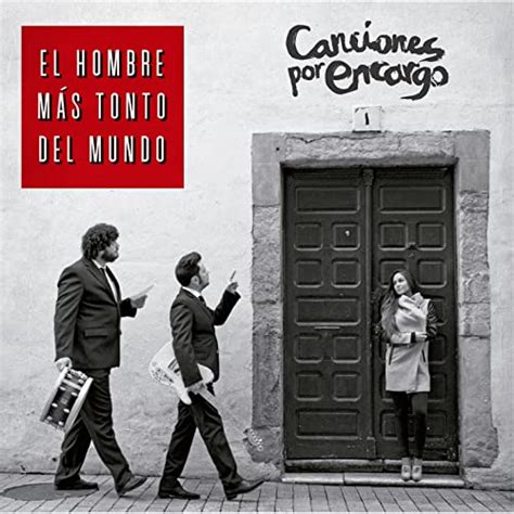 Canciones Por Encargo El Hombre M S Tonto Del Mundo Amazon Fr