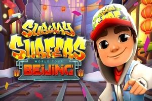 Play Subway Surfers Beijing World Tour From Surfers