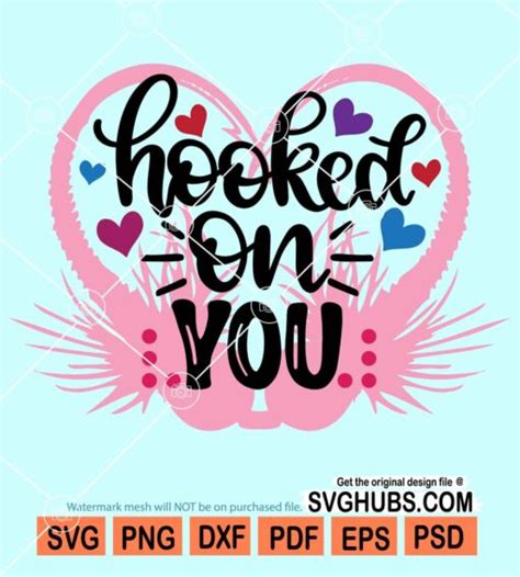 Hooked On You Svg Love Heart Svg Funny Valentine Quote Svg Hooked On