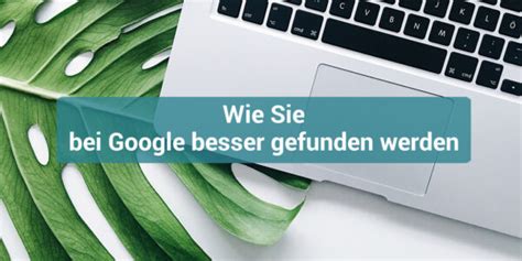 Bei Google Besser Gefunden Werden Wir Zeigen Wie