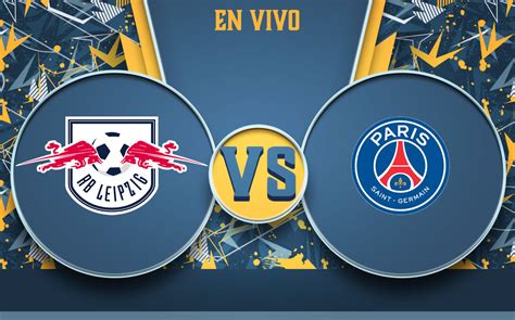 Partido Leipzig Vs PSG EN VIVO Paris Saint Germain En Champions