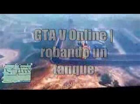 Gta V Online Robar Un Tanque Solo Y Sin Estrellas Youtube