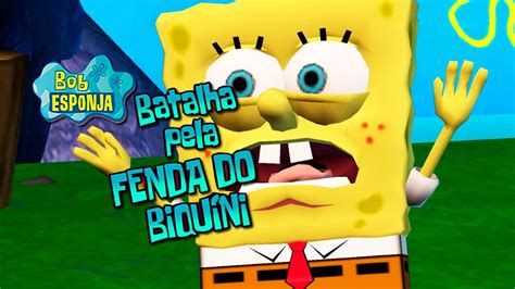 Bob Esponja Batalha Pela Fenda Do Biqu Ni O Jogo Do Bob Esponja De