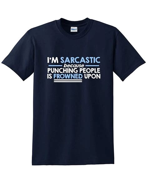 Im Sarcastic Because Punching People Is Frowned Funny Teet Shirts Aliexpress