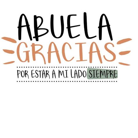 Abuela Gracias Por Estar A Mi Lado Siempre Lettering Quotes Words