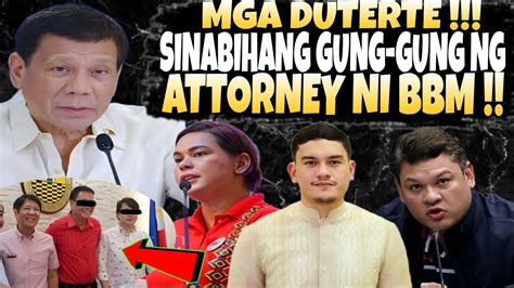 ATTORNEY NI MARCOS JR GALIT NA GALIT SA MGA DUTERTE TINAWAG NA GUNG