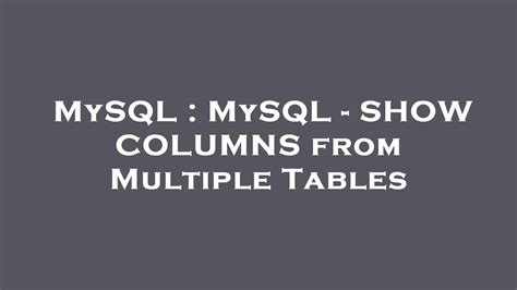 Mysql Mysql Show Columns From Multiple Tables Youtube