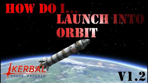 How Do I Launch Into Orbit V1 2 Kerbal Space Program Tutorial YouTube