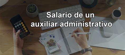 Sueldo de un auxiliar administrativo
