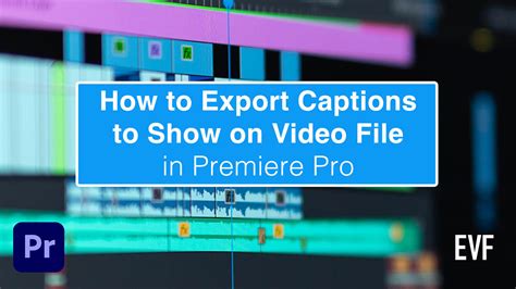 Export Captions To Show On Video In Premiere Pro