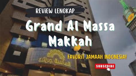 Review Hotel Grand Al Massa Makkah Hotel Favorit Jamaah Indonesia Youtube