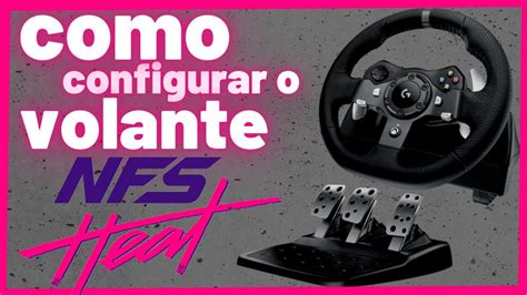 Como Configurar O Volante Logitech G Para Jogar Nfs Heat Need For