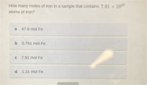 Solved How Many Moles Of Iron In A Sample That Contains 7 91 10 23