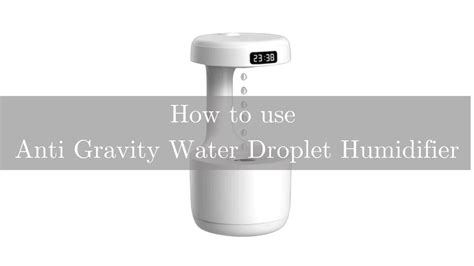 How To Use Anti Gravity Water Droplet Humidifier Youtube