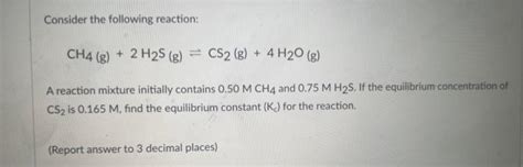 Solved Consider The Following Reaction Ch4g2h2sgcs