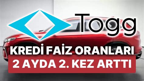 Faizi De Togg Togg A Zel Ta T Kredisi Faizinde Ay Arayla Bir Art