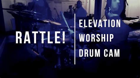 Rattle Praise Party Version Elevation Worship Drum Cam Youtube