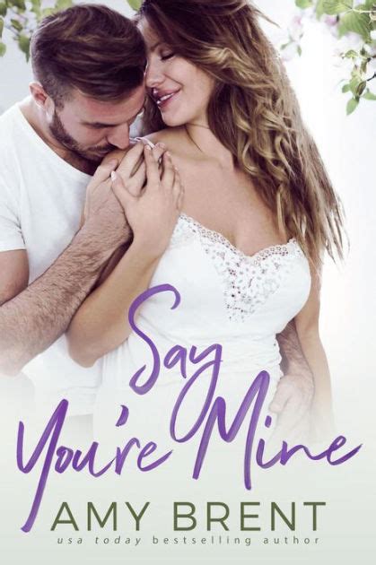 Say Youre Mine By Amy Brent Ebook Barnes And Noble®