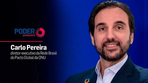 Poder Entrevista Carlo Pereira Diretor Executivo Da Rede Brasil Do