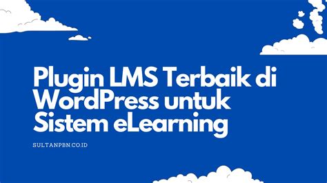 Plugin Lms Terbaik Di Wordpress Untuk Sistem Elearning