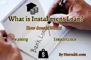 How Do Installment Loans Work And What Are They