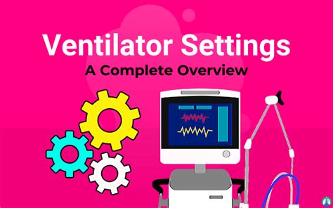 Looking For An Overview Of Mechanical Ventilator Settings Explained In