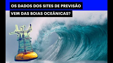 Os Dados Dos Sites De Previs O Vem Das Boias Oce Nicas Youtube