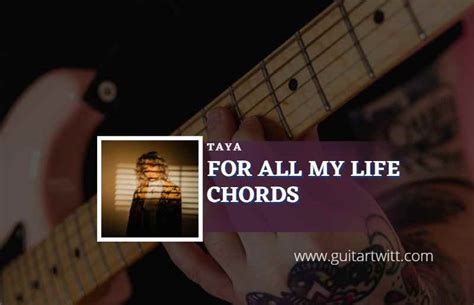 For All My Life Chords By TAYA - Guitartwitt