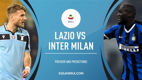 Lazio vs Inter Milan TV info, live stream, predictions, line ups | Serie A