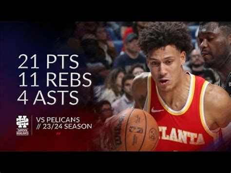 Jalen Johnson 21 Pts 11 Rebs 4 Asts Vs Pelicans 23 24 Season YouTube