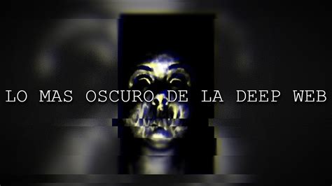 El Lado Mas Oscuro De La Deep Web Youtube