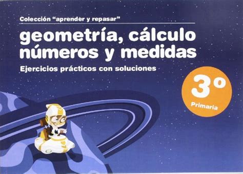 Aprender Y Repasar Geometria Calculo Numeros Y Medidas Escuela