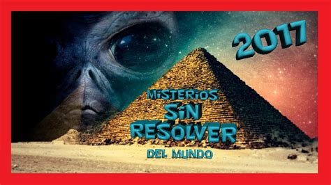 🌎📹 Misterios Del Mundo Reales Y Enigmas Sin Resolver 2017 Misterios