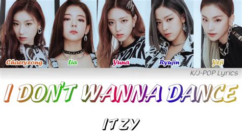 ITZY 있지 I DON T WANNA DANCE Colour Coded Lyrics Han Rom Eng YouTube