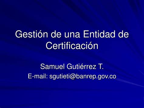 Ppt Gesti N De Una Entidad De Certificaci N Powerpoint Presentation