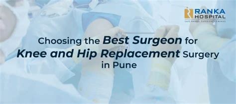 Choosing The Best Surgeon For Knee And Hip Replacement Surgery In Pune