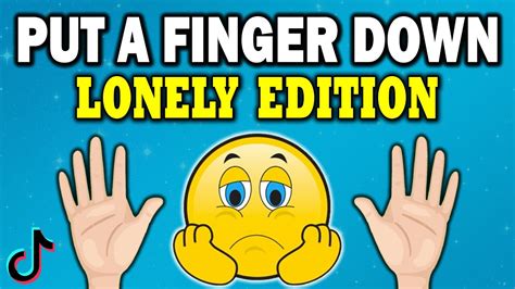 Put A Finger Down Lonely Edition 🙁 Youtube