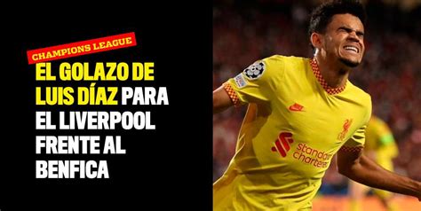 El Golazo De Luis Díaz Para El Liverpool Frente Al Benfica Por La Champions