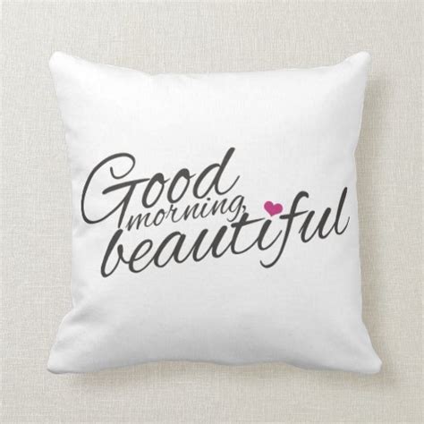 Good Morning Beautiful Pillow Zazzle