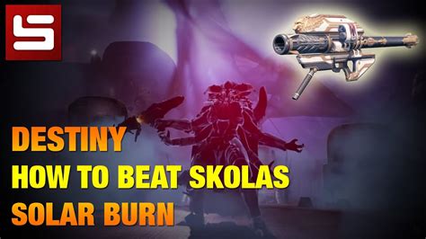 Destiny How To Beat Skolas In 40 Seconds Solar Burn Lvl 35 Poe