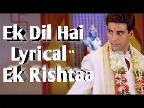 Ek Dil Hai Lyrical Ek Rishtaa Akshay Kumar Karisma Kapoor