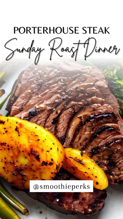 Porterhouse Steak Roast Dinner Recipe