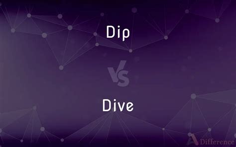 Dip Vs Dive Whats The Difference