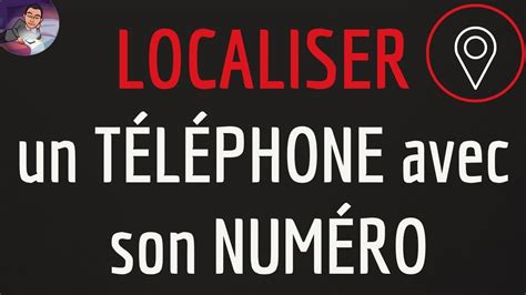 Localiser Numero De Telephone Comment Localiser Un Num Ro De T L Phone