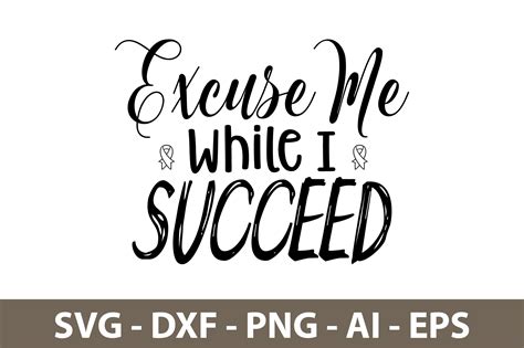 Excuse Me While I Succeed Svg Graphic By Orpitasn Creative Fabrica