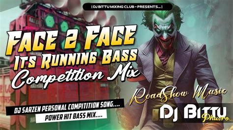 Face To Face Part Compitition Song Dj Sarzen Running Bass Vs